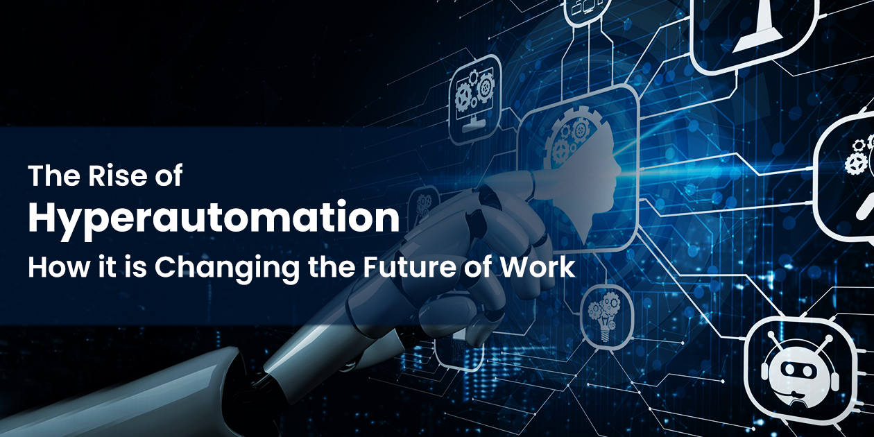 The Rise of Hyper automation How Its Changing the Future of Work - 1260 x 630